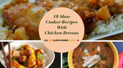 19 Slow Cooker Recipes with Chicken Breasts