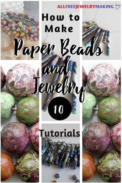How to Make Paper Beads and Jewelry 10 Tutorials