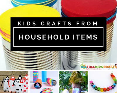 Kids Crafts from Household Items Kids Crafts from Household Items