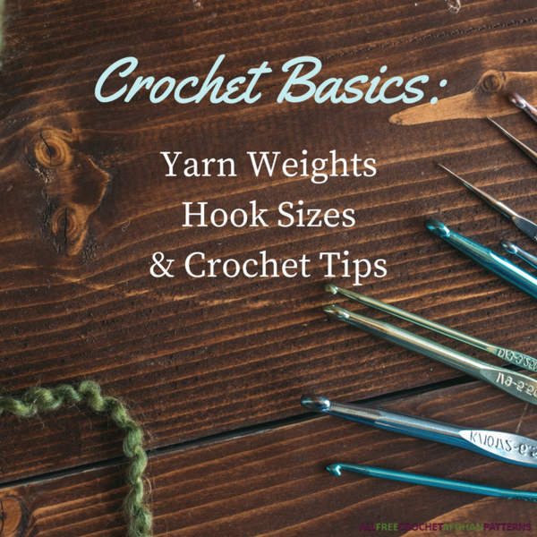 Crochet Basics Yarn Weights Hook Sizes and Crochet Tips