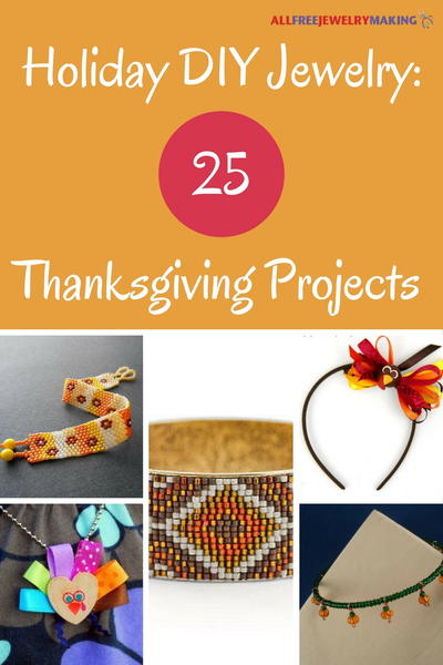 Holiday DIY Jewelry: 25 Thanksgiving Projects