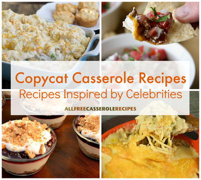 Copycat Casserole Recipes: 19 Easy Casserole Recipes Inspired by Celebrities