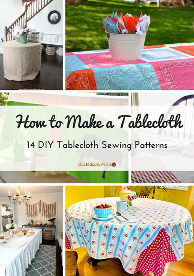 How to Make a Tablecloth 14 DIY Tablecloth Sewing Patterns How to Make a Tablecloth 14 DIY Tablecloth Sewing Patterns