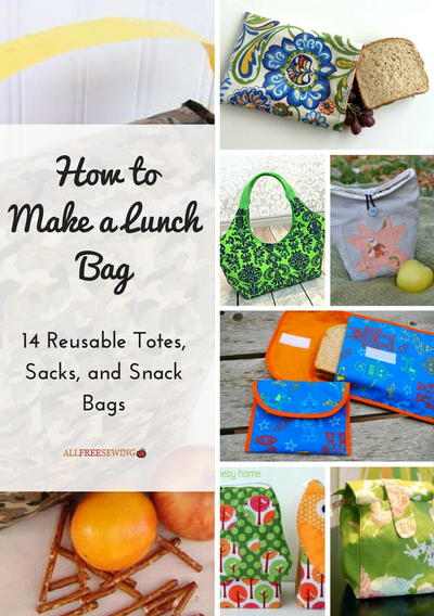 How to Make a Lunch Bag 14 Reusable Totes Sacks and Snack Bags How to Make a Lunch Bag 14 Reusable Totes Sacks and Snack Bags