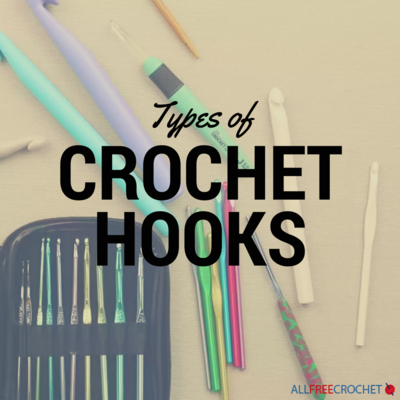 Types of Crochet Hooks Types of Crochet Hooks