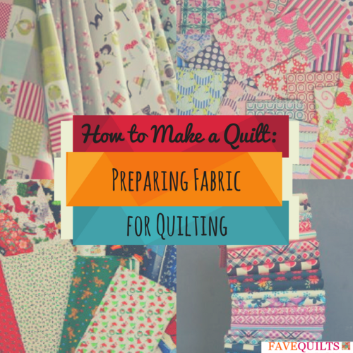 How to Make a Quilt Preparing Fabric for Quilting