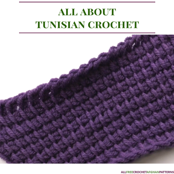 All About Tunisian Crochet All About Tunisian Crochet