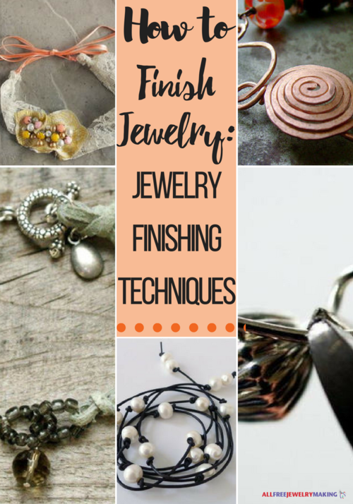How to Finish Jewelry Jewelry Finishing Techniques