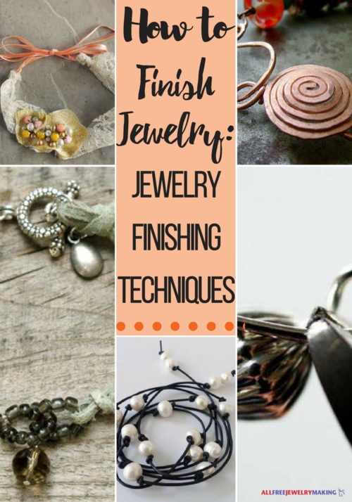 How to Finish Jewelry Jewelry Finishing Techniques How to Finish Jewelry Jewelry Finishing Techniques