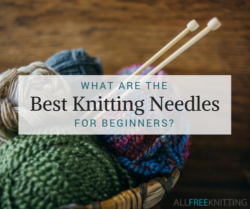 Best Knitting Needles for Beginners Best Knitting Needles for Beginners