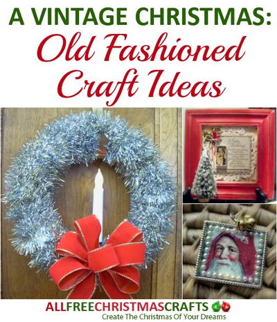 A Vintage Christmas 15 Old Fashioned Craft Ideas