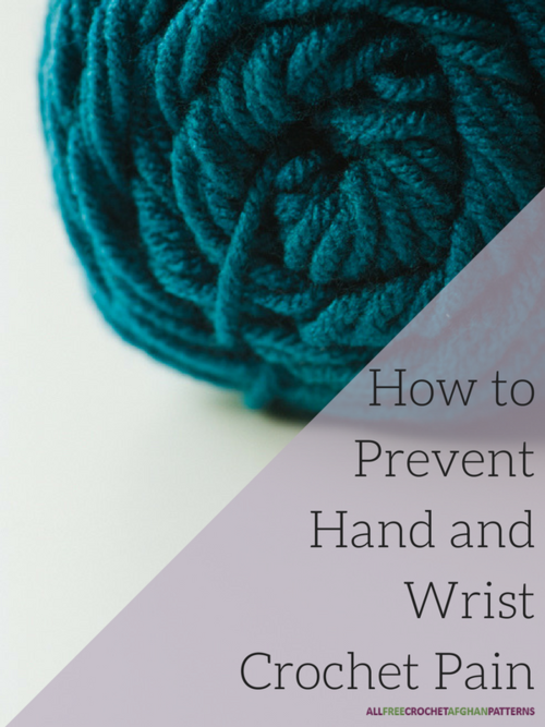 How to Prevent Hand and Wrist Crochet Pain How to Prevent Hand and Wrist Crochet Pain