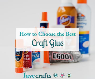 Craft Glue 101: How to Choose the Best Craft Glue