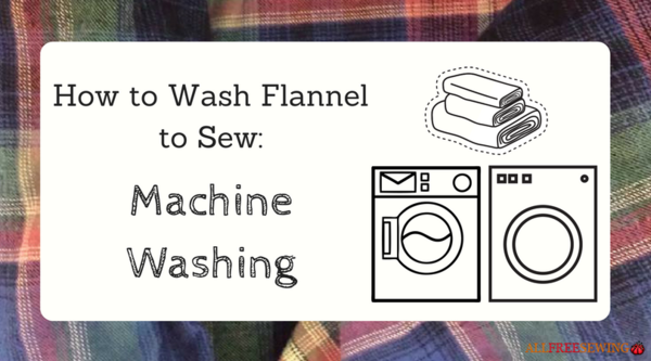 How to Wash Flannel to Sew: Machine Washing How to Wash Flannel to Sew: Machine Washing
