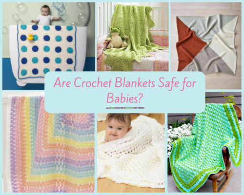 Are Crochet Blankets Safe for Babies Are Crochet Blankets Safe for Babies