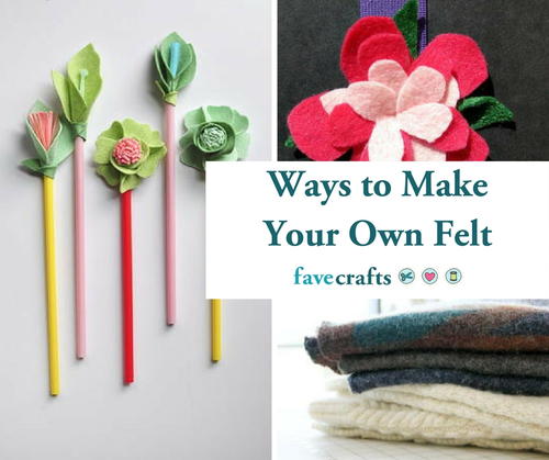 Ways to Make Your Own Felt Ways to Make Your Own Felt