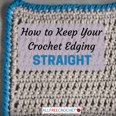 How to Keep Your Crochet Edging Straight How to Keep Your Crochet Edging Straight