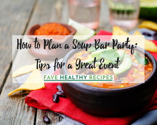 How to Plan a Soup Bar Party 6 Tips for a Great Event