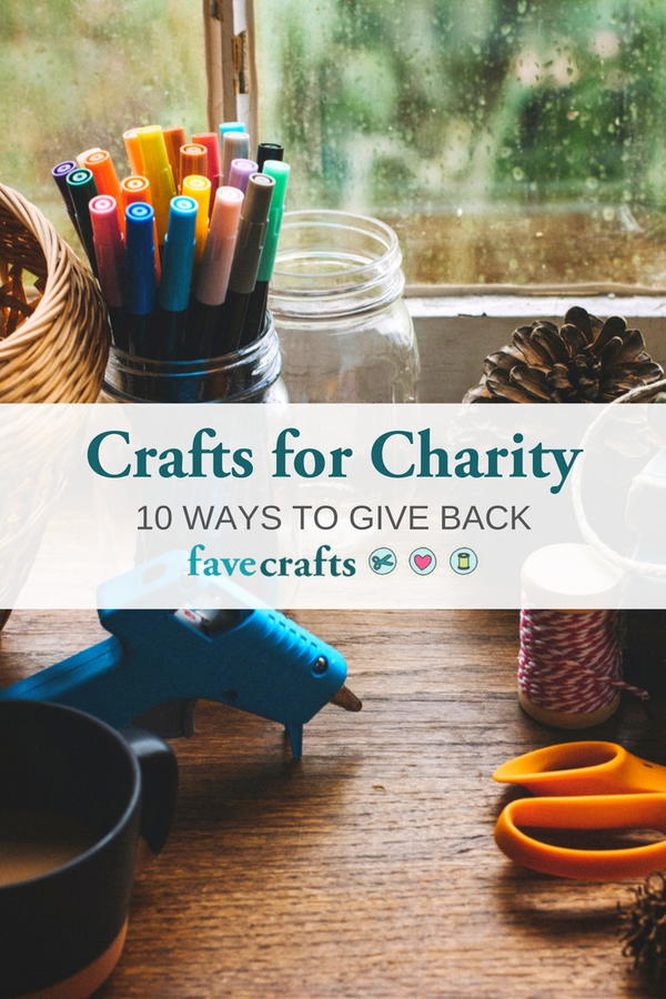 Crafts for Charity: 10 Ways to Give Back