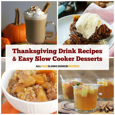 15 Thanksgiving Drink Recipes and Easy Slow Cooker Desserts