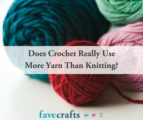 Does Crochet Use More Yarn Than Knitting