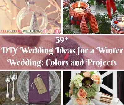 59 DIY Wedding Ideas for a Winter Wedding Colors and Projects 59 DIY Wedding Ideas for a Winter Wedding Colors and Projects