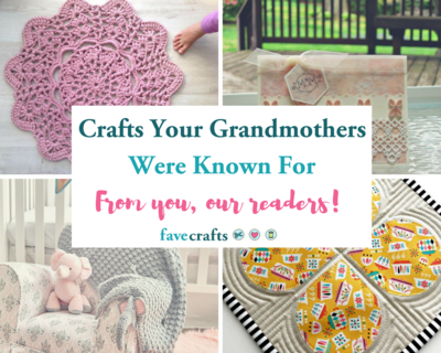 Crafts Your Grandmothers Were Known For