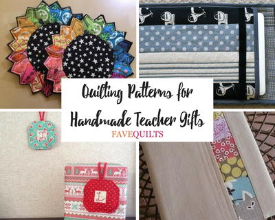 20 Quilting Patterns for Handmade Teacher Gifts
