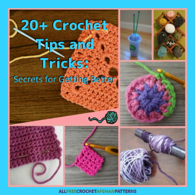 20 Crochet Tips and Tricks Secrets for Getting Better