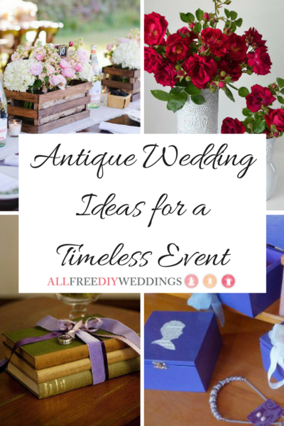 35 Antique Wedding Ideas for a Timeless Event