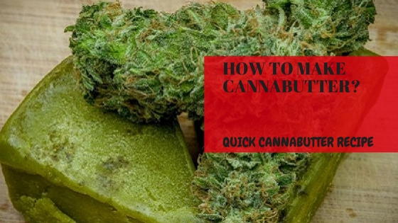 How To Make Cannabutter Quick Cannabutter Recipe How To Make Cannabutter? Quick Cannabutter Recipe