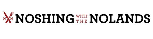 Noshing with the Nolands Noshing with the Nolands