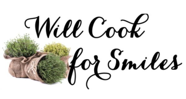 Will Cook for Smiles Will Cook for Smiles