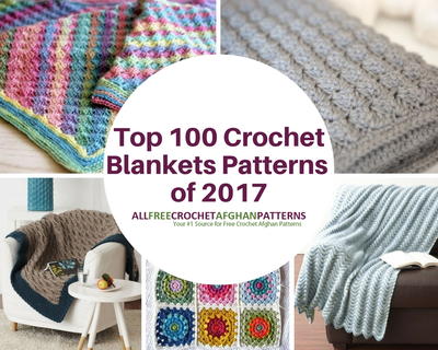 Top 100 Crochet Blanket Patterns of 2017