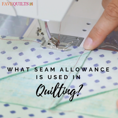 What Seam Allowance is Used in Quilting