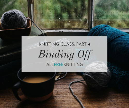 Knitting Class Binding Off Part 4