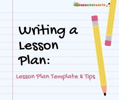 Writing a Lesson Plan: Lesson Plan Template and Tips