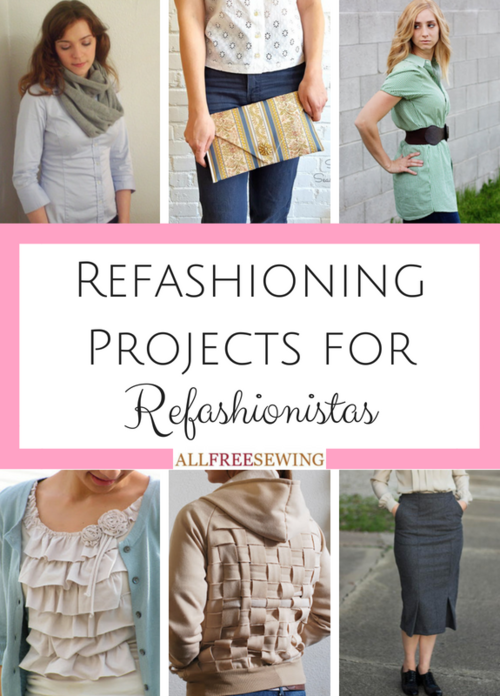 35+ Refashioning Projects for Refashionistas 35+ Refashioning Projects for Refashionistas