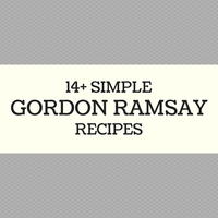 14+ Simple Gordon Ramsay Recipes: Chef Ramsay's Best Recipes Made Easy