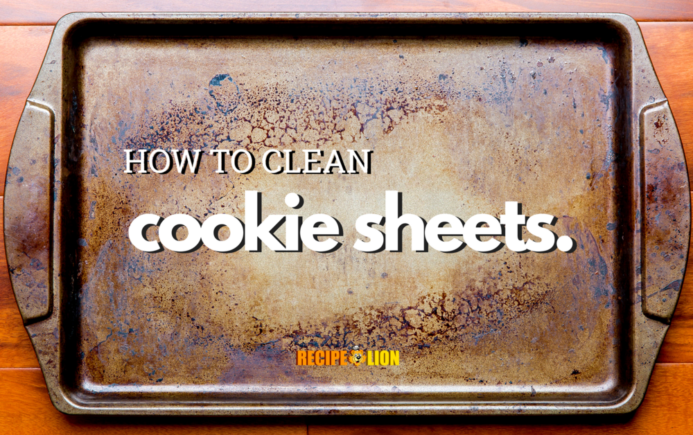 how-to-clean-cookie-sheets-recipelion