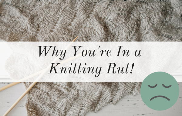 Why You're in a Knitting Rut