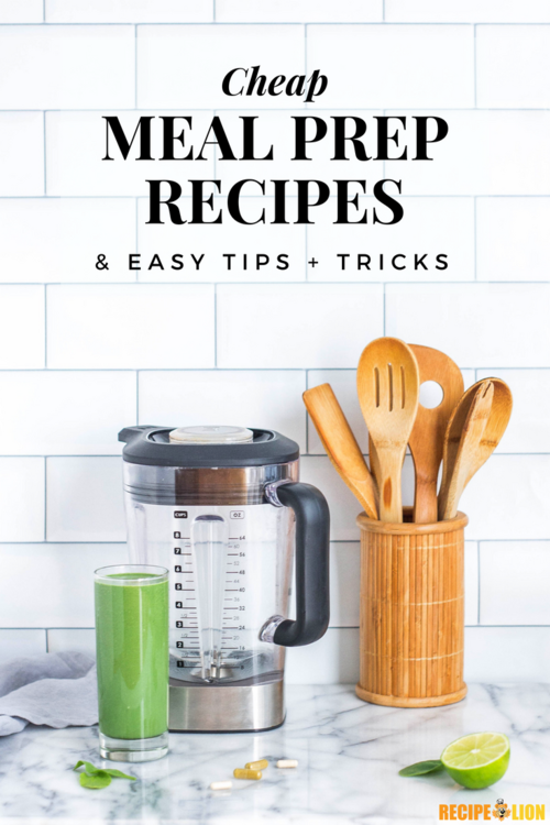 Cheap Meal Prep Recipes Plus Tips and Tricks