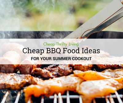 30 Cheap BBQ Food Ideas for Your Summer Cookout