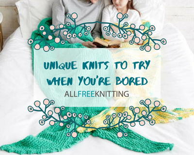 18 Unique Knits to Try When You're Bored