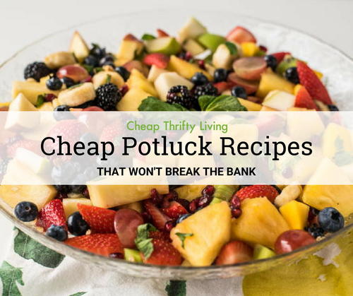 27 Cheap Potluck Recipes that Wont Break the Bank