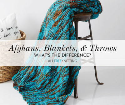 Knitted Afghan Patterns: What's the Difference Between Afghans, Blankets, and Throws?