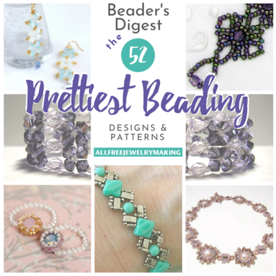 Beader's Digest: The 52 Prettiest Beading Designs and Patterns You've Ever Seen