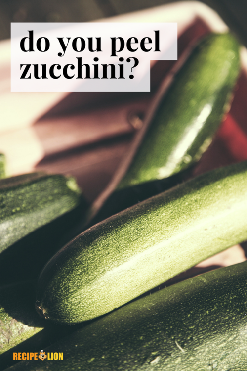 Do You Peel Zucchini
