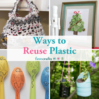Plastic Crafting: 25 Ways to Reuse Plastic