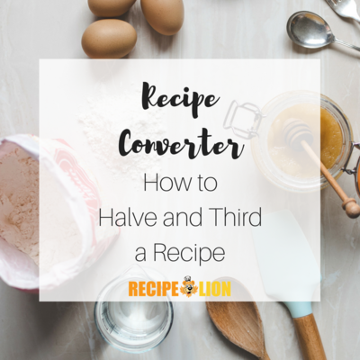 Recipe Converter: How to Halve and Third a Recipe